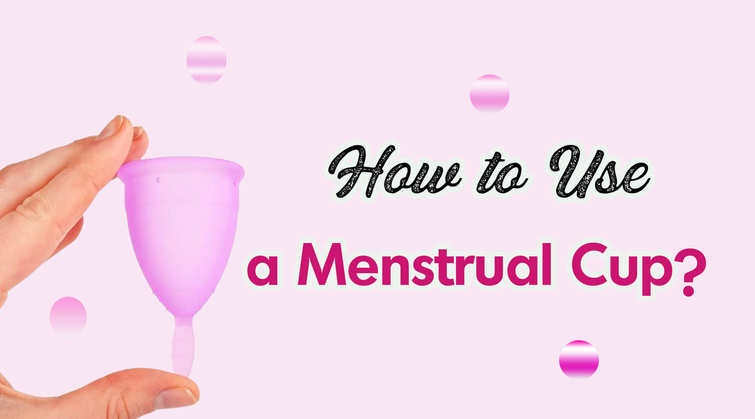 How to use a menstrual cup?