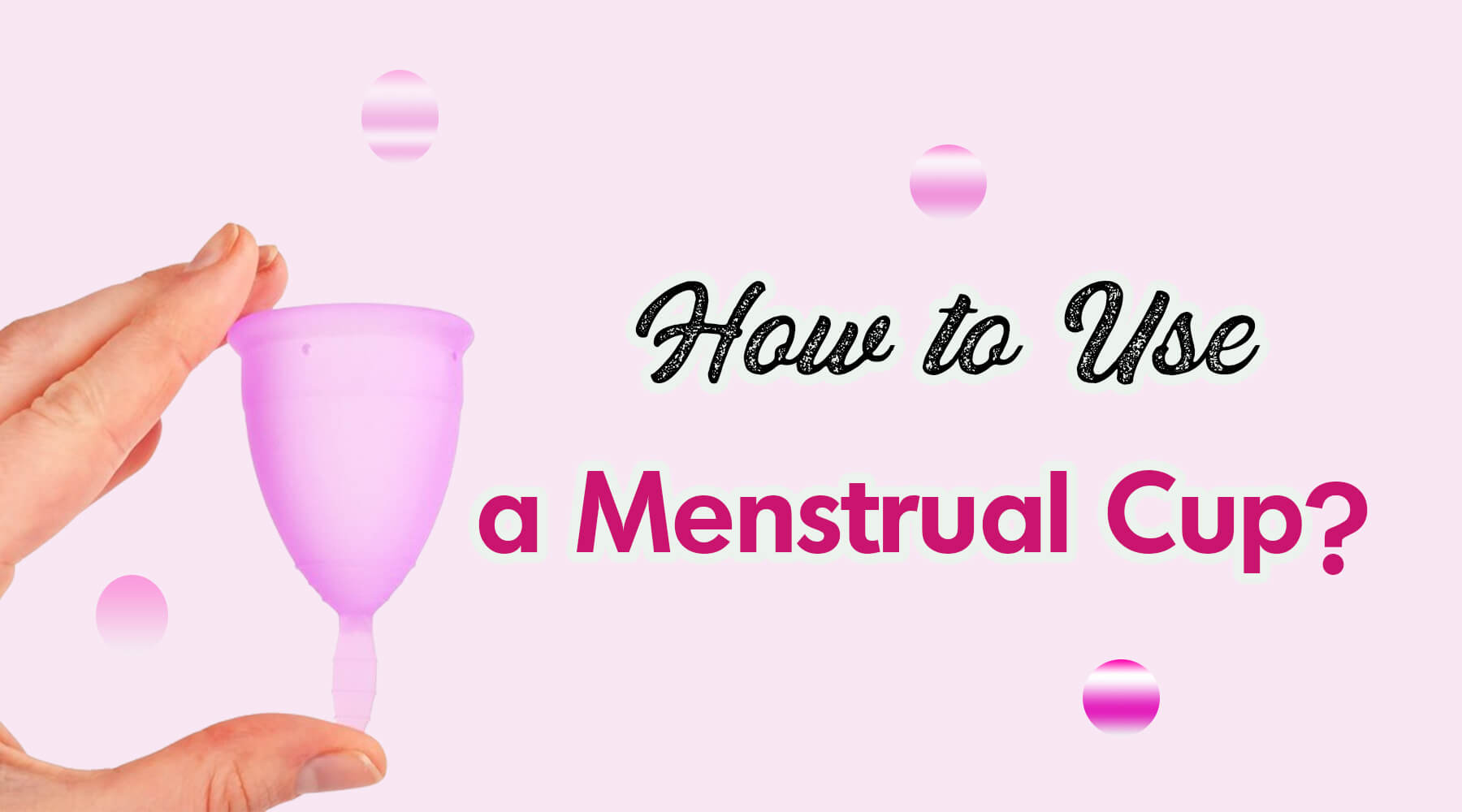 How to use a menstrual cup?